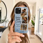 Drive Safe Daddy Photo Phone Case, Personalized Dad Photo Collage Case, Custom Father’s Day Gift