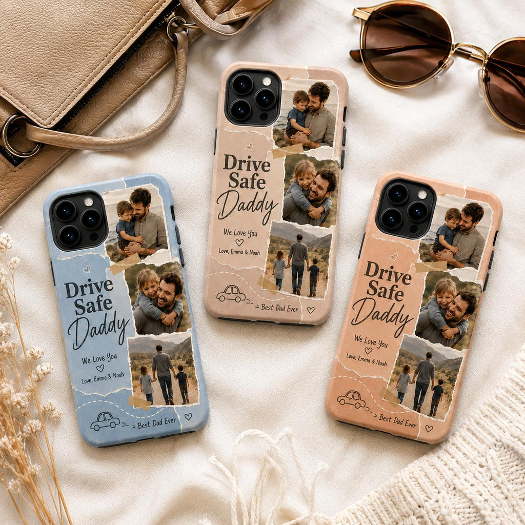 Drive Safe Daddy Photo Phone Case, Personalized Dad Photo Collage Case, Custom Father’s Day Gift