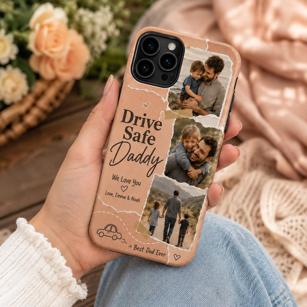 Drive Safe Daddy Photo Phone Case, Personalized Dad Photo Collage Case, Custom Father’s Day Gift
